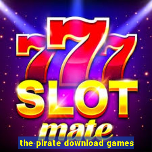 the pirate download games